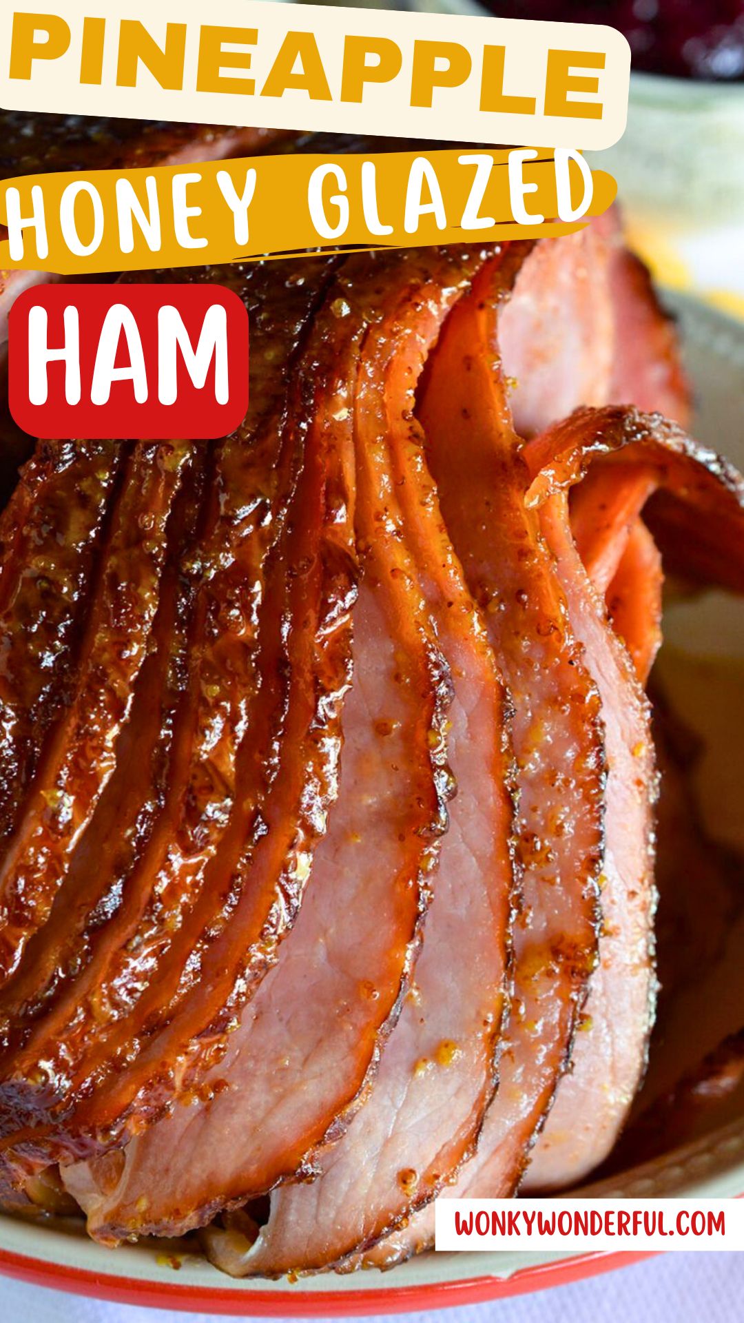 This post may contain affiliate links. See my Disclosure Policy for more info. Follow WonkyWonderful on Pinterest to stay up to date on all of the new recipes! pineapple honey glazed ham pinnable image